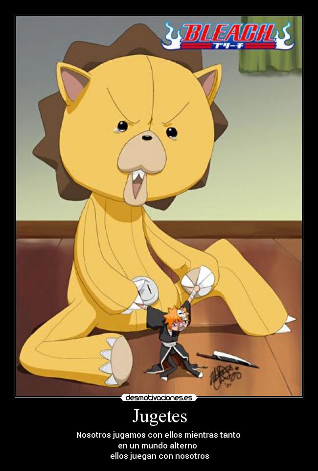 Jugetes - Nosotros jugamos con ellos mientras tanto
en un mundo alterno
ellos juegan con nosotros