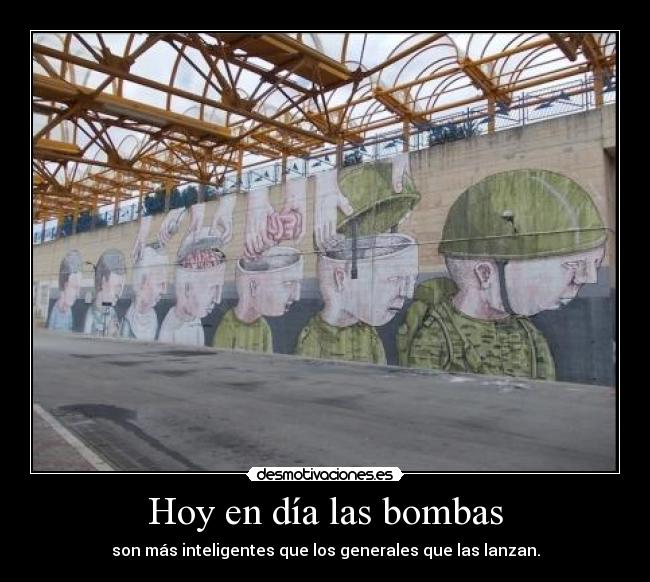 Hoy en día las bombas - son más inteligentes que los generales que las lanzan.