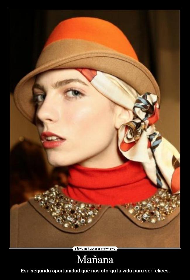 Mañana - Esa segunda oportunidad que nos otorga la vida para ser felices.