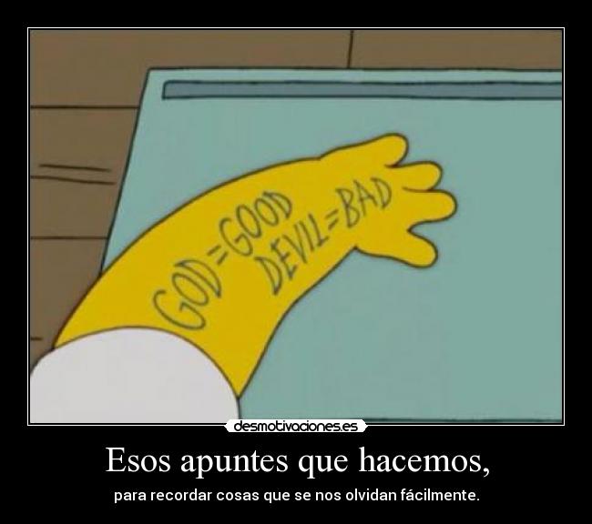 Esos apuntes que hacemos, - para recordar cosas que se nos olvidan fácilmente.