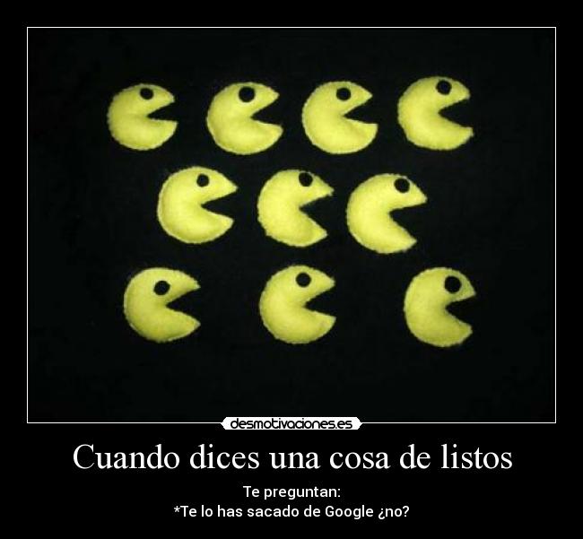 Cuando dices una cosa de listos -