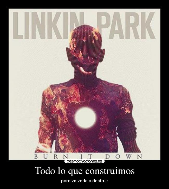 Todo lo que construimos - para volverlo a destruir