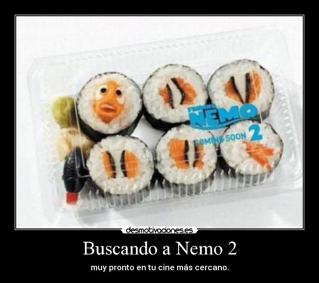 Buscando a Nemo 2 - muy pronto en tu cine más cercano.