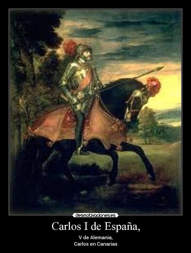 Carlos I de España, - V de Alemania,
Carlos en Canarias