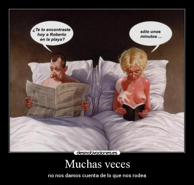 Muchas veces - no nos damos cuenta de lo que nos rodea