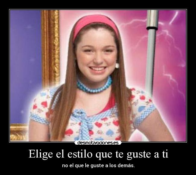 Elige el estilo que te guste a ti -