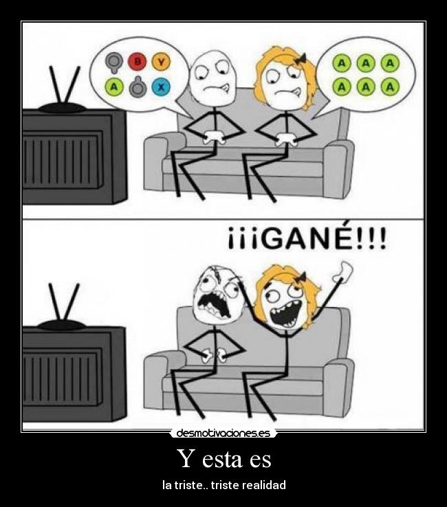 Y esta es - la triste.. triste realidad