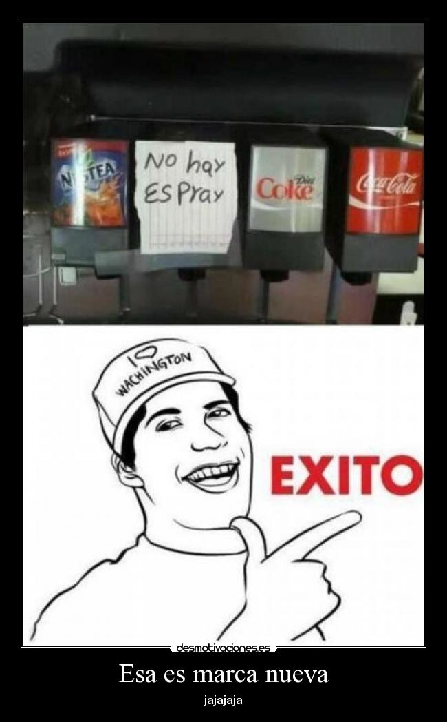 Esa es marca nueva -