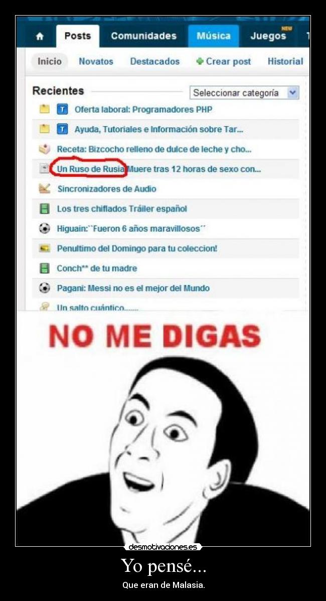 Yo pensé... - Que eran de Malasia.