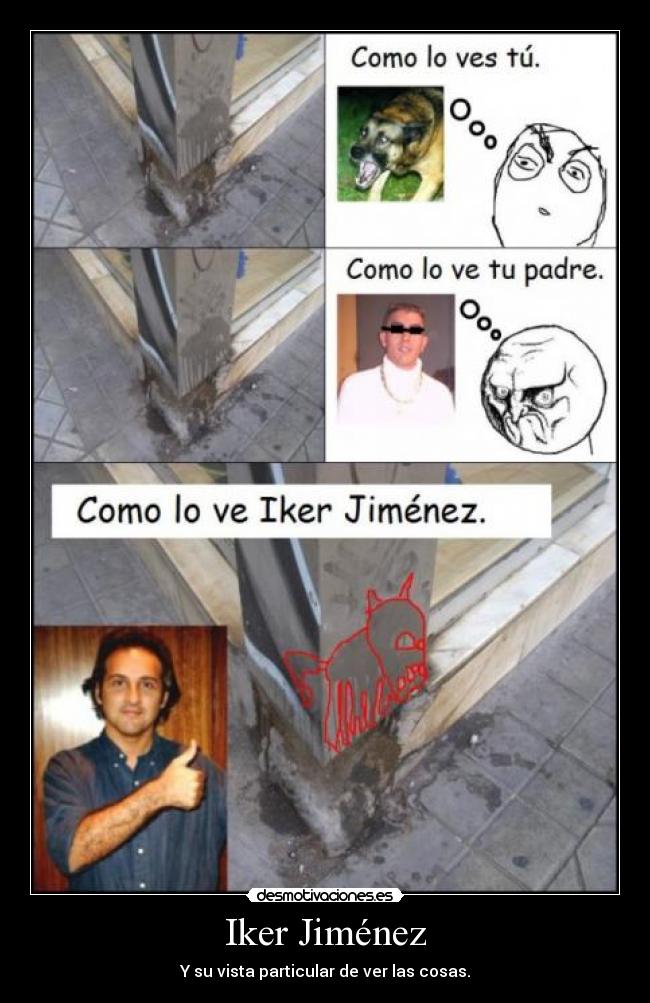 Iker Jiménez - Y su vista particular de ver las cosas.