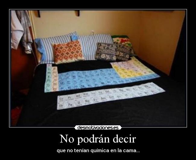 No podrán decir - que no tenían química en la cama...