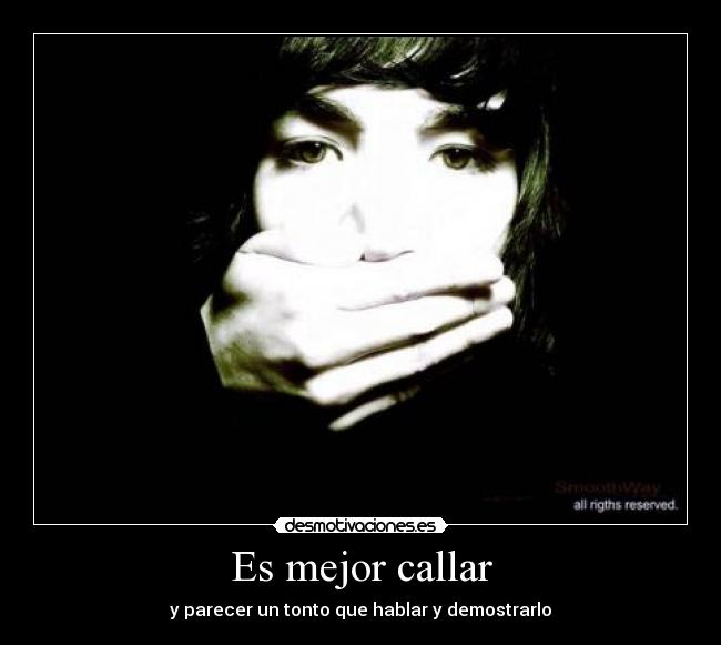 carteles callar parecer tonto hablar demostrar emo polettryuzaki desmotivaciones desmotivaciones