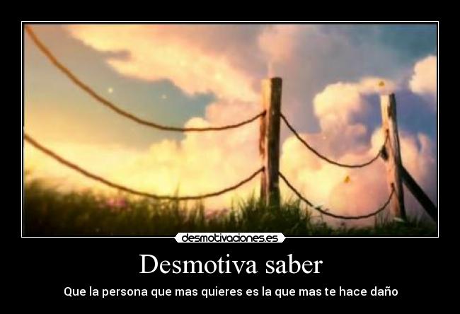 Desmotiva saber -