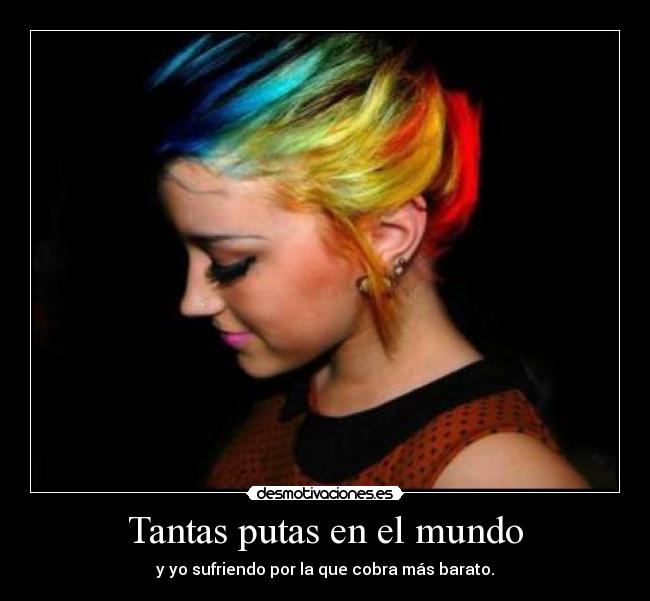 Tantas putas en el mundo -