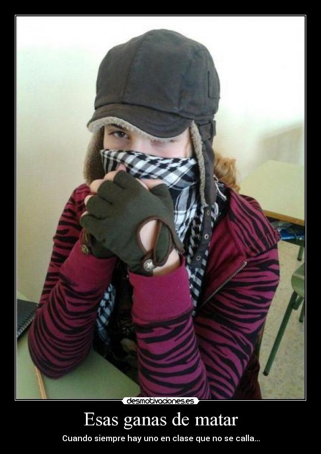 Esas ganas de matar - Cuando siempre hay uno en clase que no se calla...