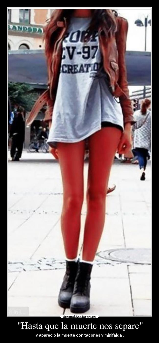 Hasta que la muerte nos separe - y apareció la muerte con tacones y minifalda .