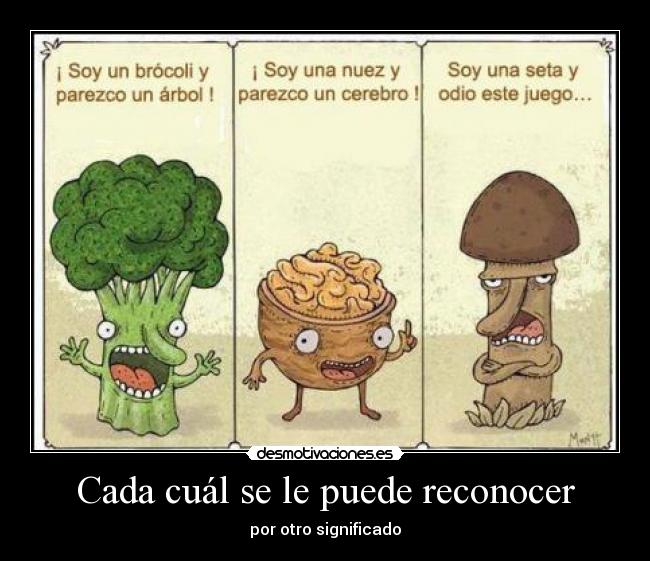 Cada cuál se le puede reconocer -