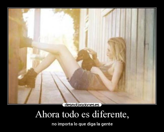 Ahora todo es diferente, - 