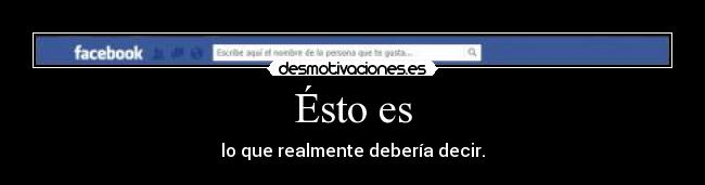 Ésto es - lo que realmente debería decir.