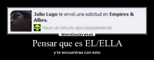 Pensar que es EL/ELLA - y te encuentras con esto