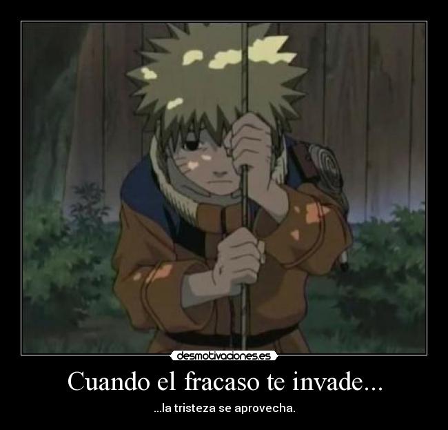 Cuando el fracaso te invade... - ...la tristeza se aprovecha.