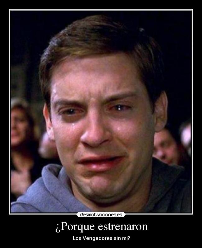 ¿Porque estrenaron - Los Vengadores sin mi?