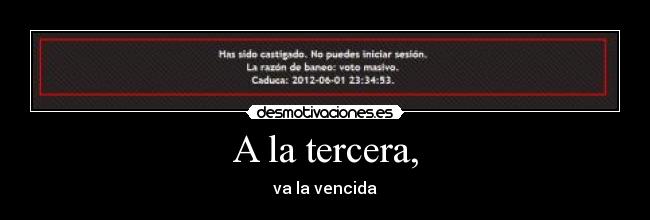 A la tercera, -