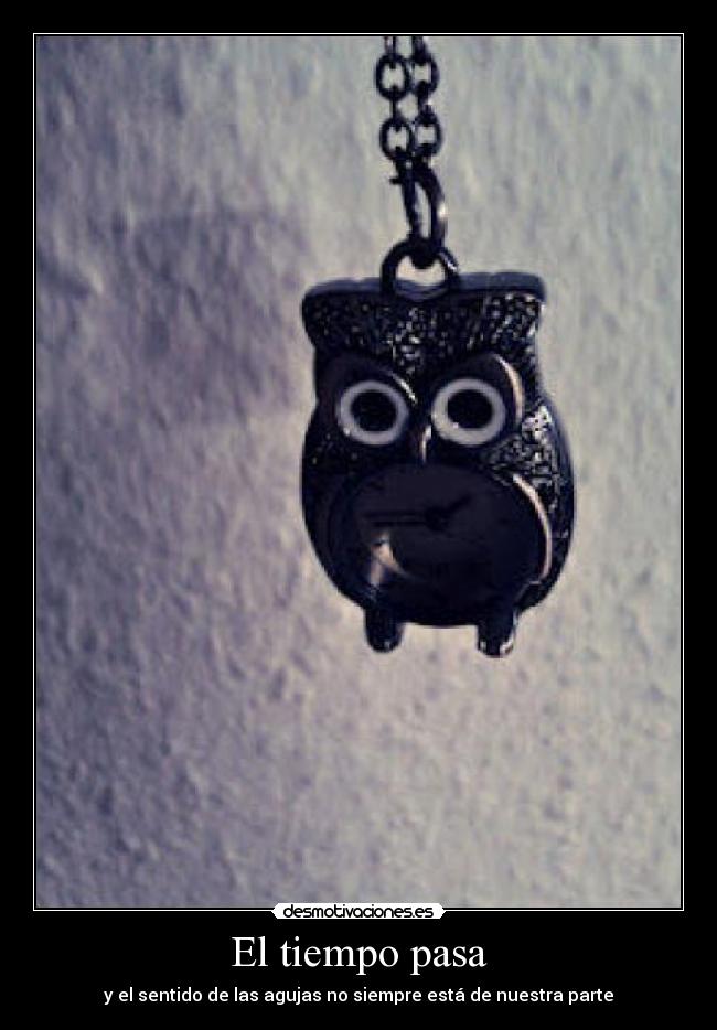 El tiempo pasa - y el sentido de las agujas no siempre está de nuestra parte