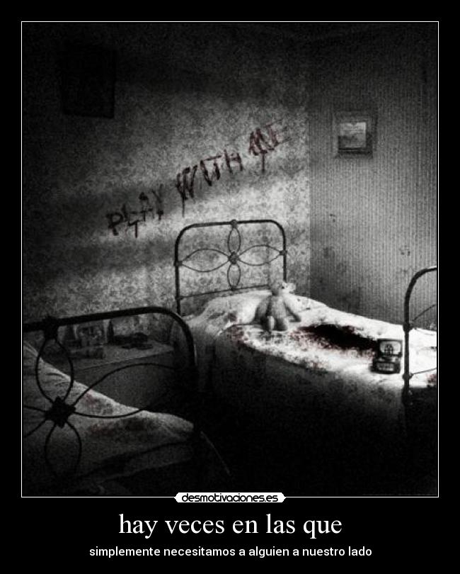 hay veces en las que - simplemente necesitamos a alguien a nuestro lado