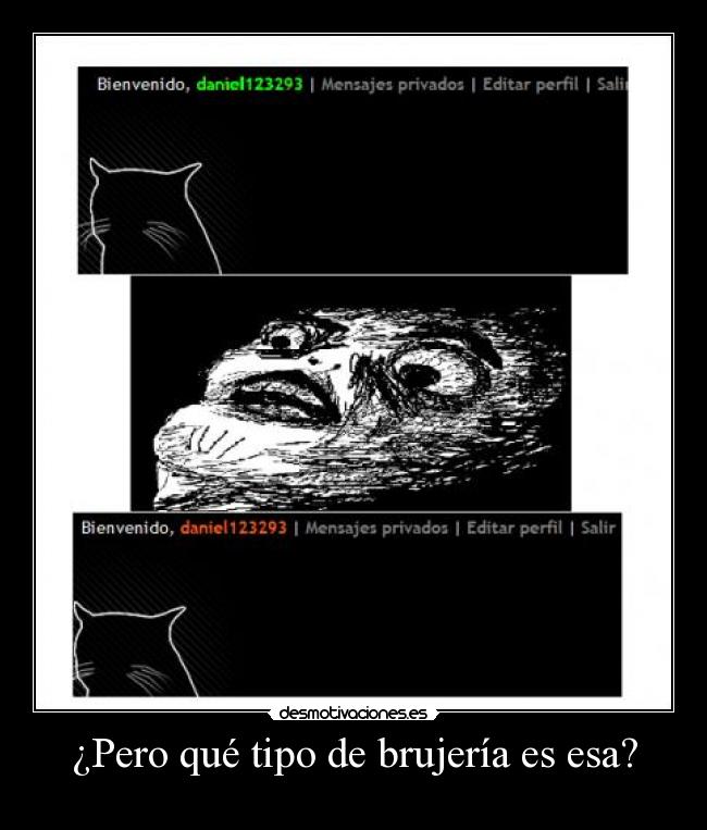 ¿Pero qué tipo de brujería es esa? -