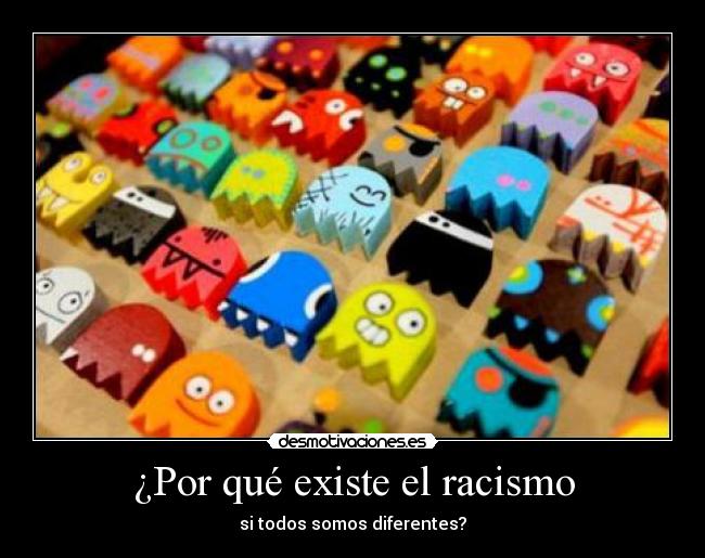 ¿Por qué existe el racismo - 
