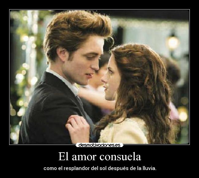 El amor consuela - como el resplandor del sol después de la lluvia.