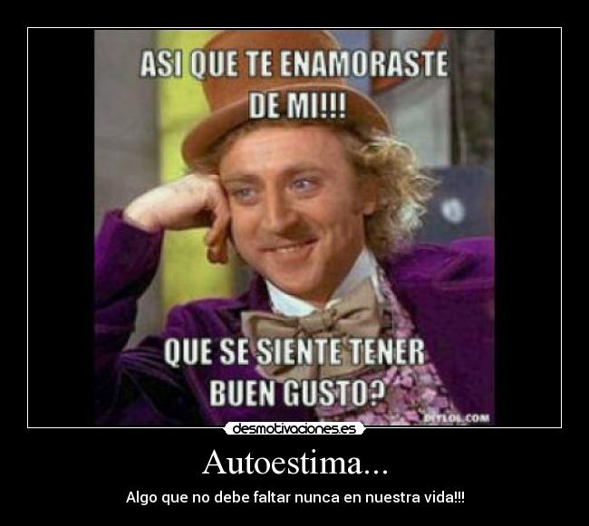 Autoestima... - Algo que no debe faltar nunca en nuestra vida!!!