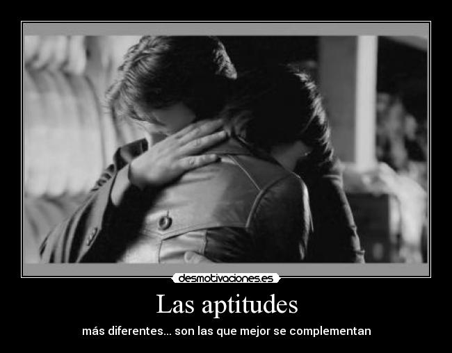 Las aptitudes - más diferentes... son las que mejor se complementan