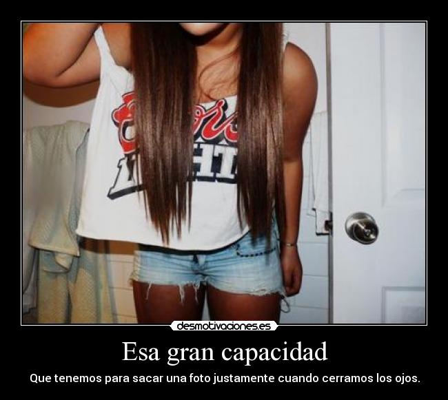 Esa gran capacidad -