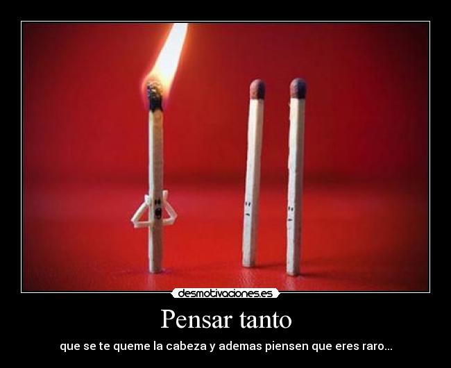 Pensar tanto -