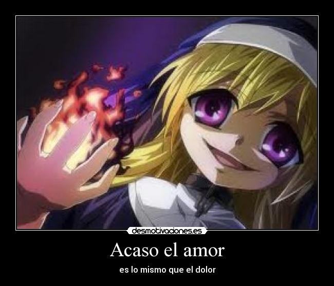 Acaso el amor - es lo mismo que el dolor