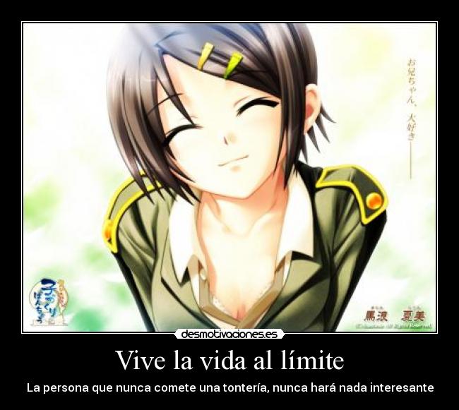 Vive la vida al límite - La persona que nunca comete una tontería, nunca hará nada interesante