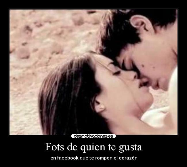 Fots de quien te gusta -