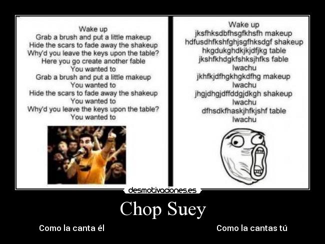 Chop Suey - Como la canta él Como la cantas tú