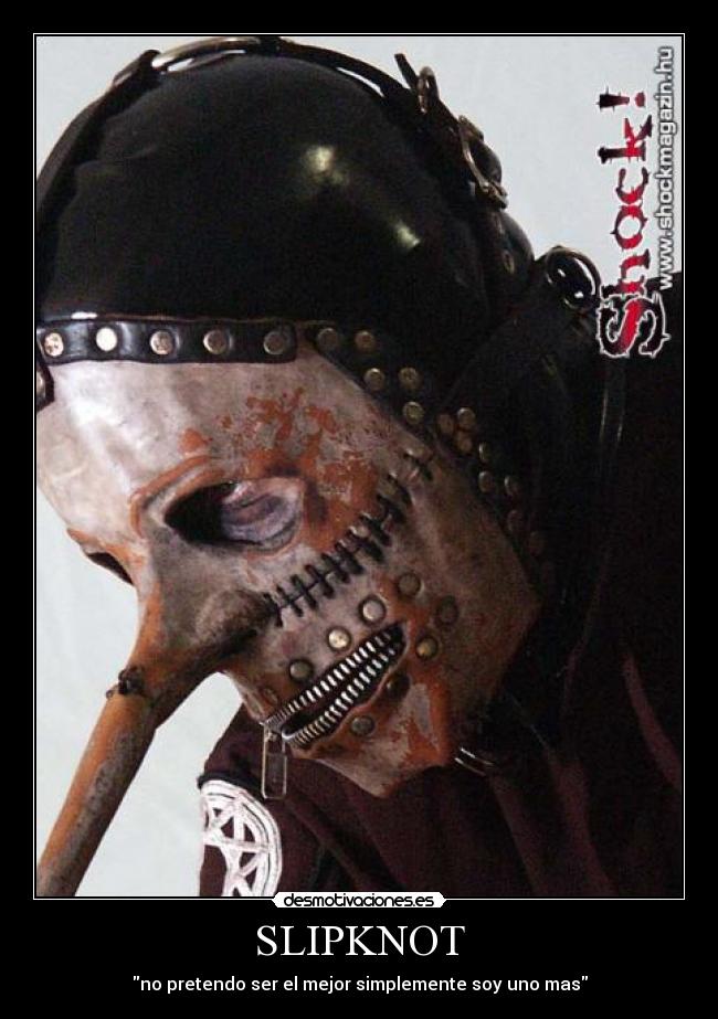 SLIPKNOT - no pretendo ser el mejor simplemente soy uno mas