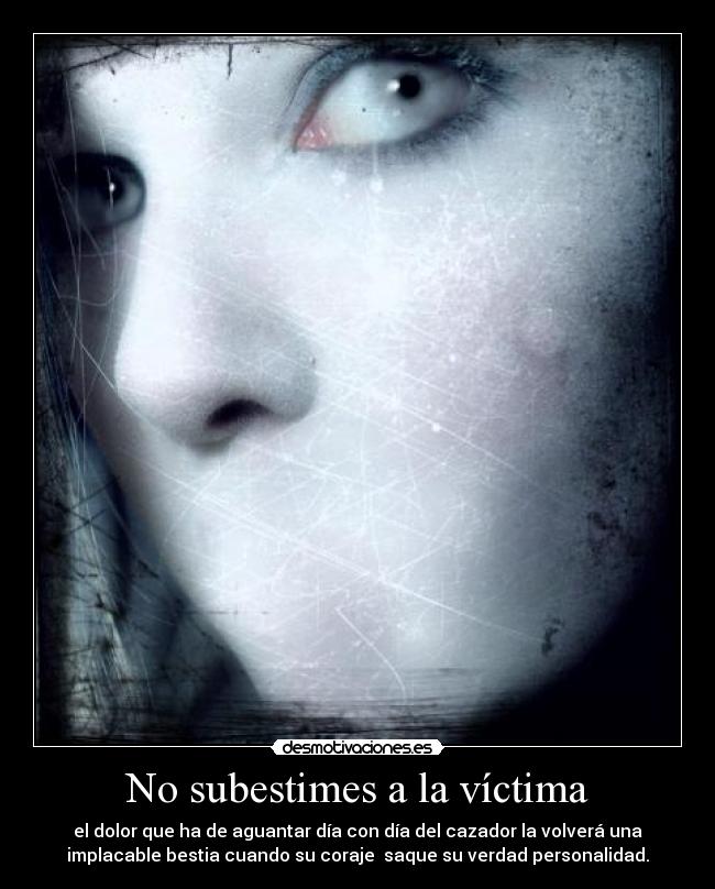No subestimes a la víctima -