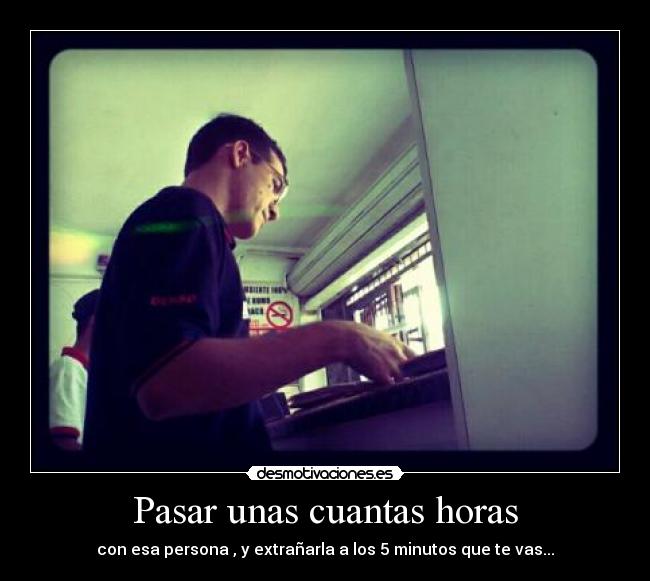 Pasar unas cuantas horas -