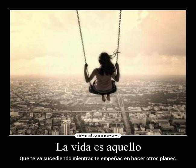 La vida es aquello -