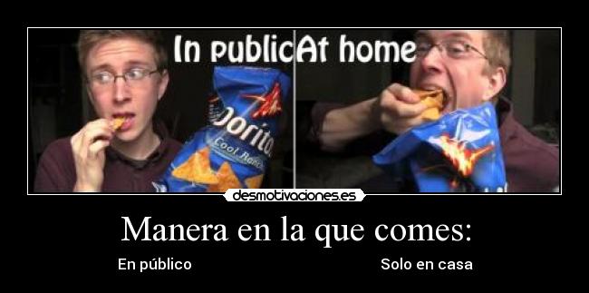 Manera en la que comes: - 
