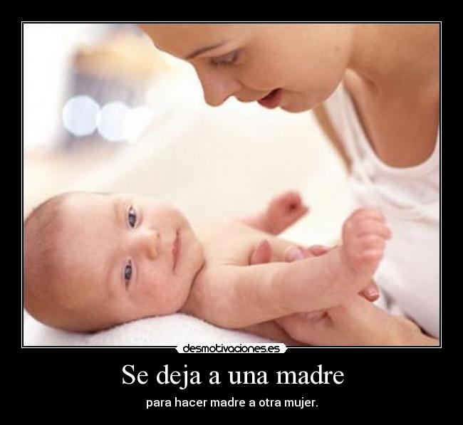 Se deja a una madre - para hacer madre a otra mujer.