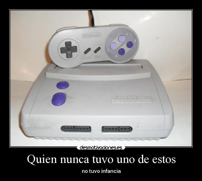 Quien nunca tuvo uno de estos - no tuvo infancia