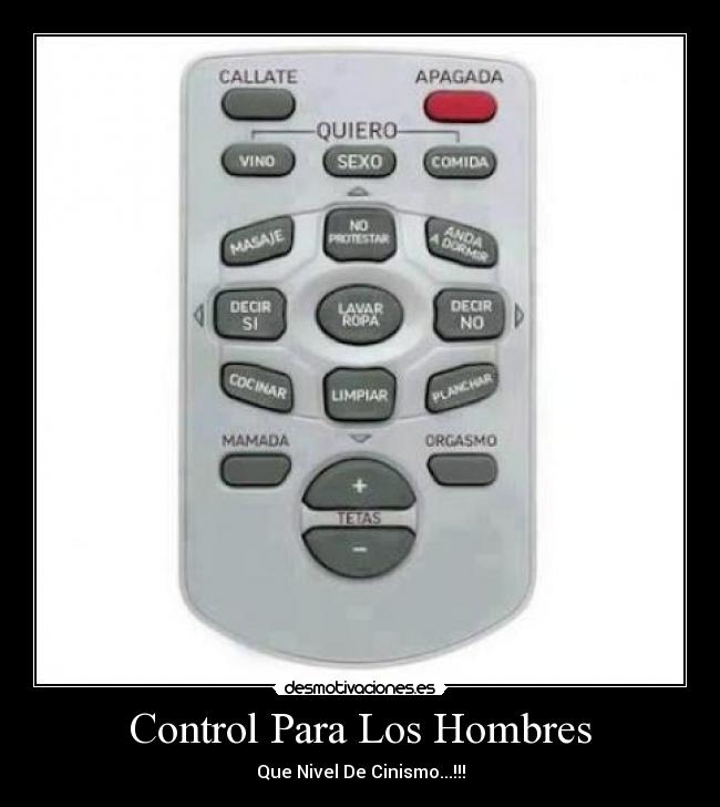 Control Para Los Hombres - Que Nivel De Cinismo...!!!