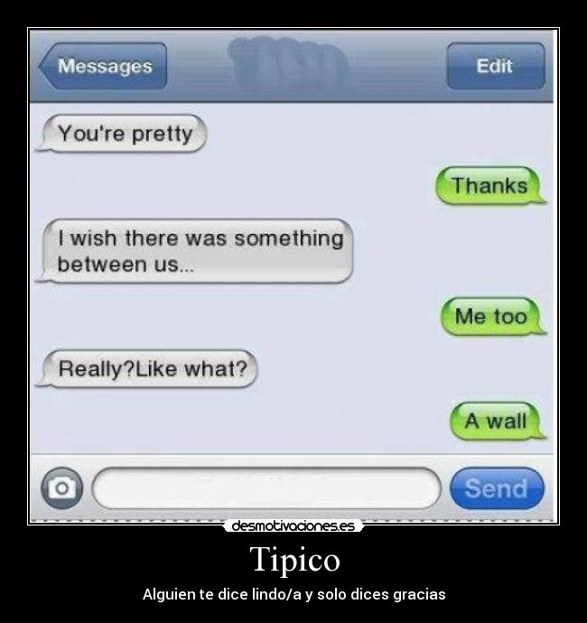 Tipico - Alguien te dice lindo/a y solo dices gracias