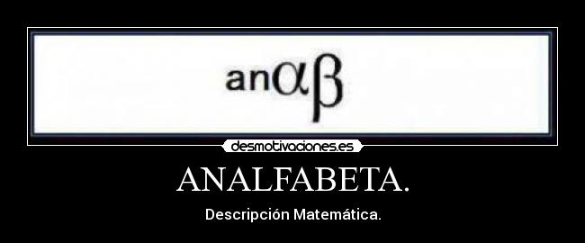 ANALFABETA. - Descripción Matemática.